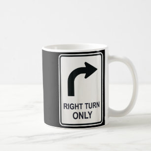 Right Turn Only - Street Signs For Conservatives ( Coffee Mug