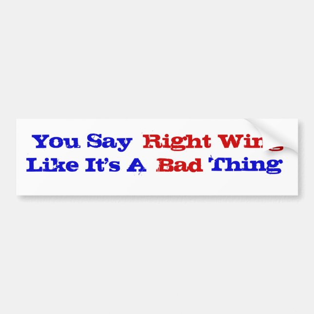 Right Wing Bad Thing Bumper Sticker (Front)