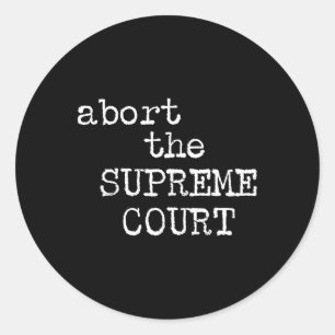 Rights Abort The Supreme Court Feminist Protest 1 Classic Round Sticker