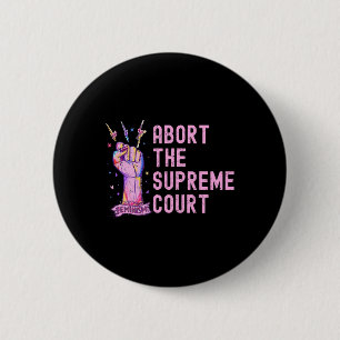 Rights Abort The Supreme Court Feminist Protest 6 Cm Round Badge