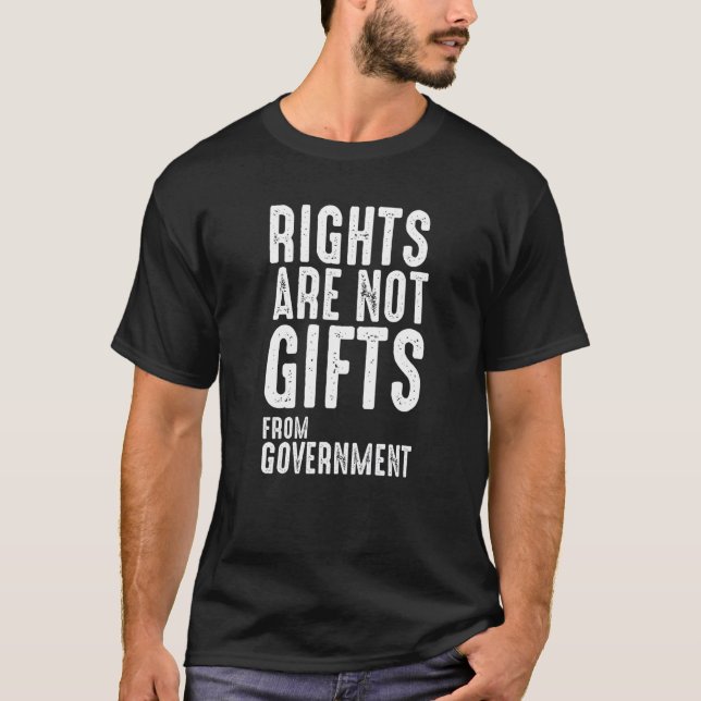 Rights Are Not  From Government 2nd Amendment Us P T-Shirt (Front)