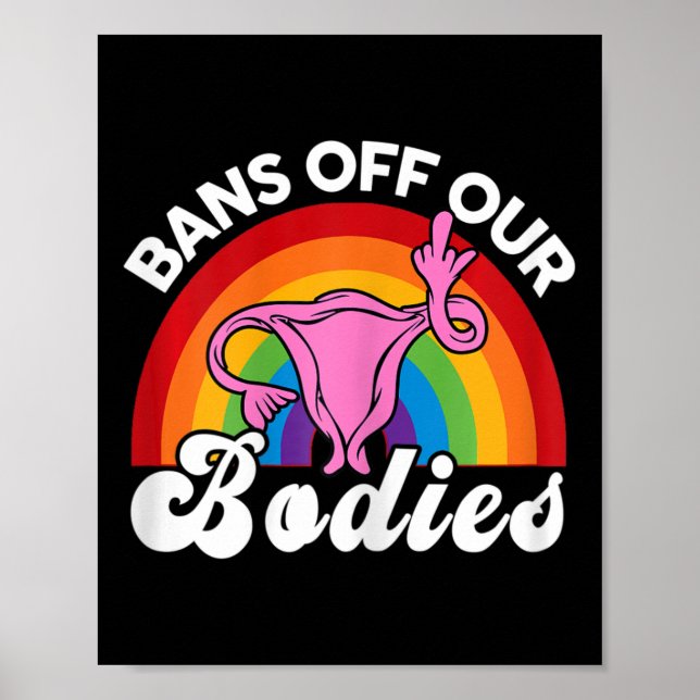 Rights Bans Off Our Bodies Uterus Middle Finger Fe Poster (Front)