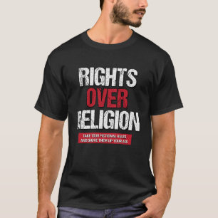Rights Over Religion  Athiest Agnostic Statement T-Shirt