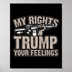 Rights Trump Your Feelings 2nd Amendment Gun Gift Poster