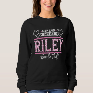 Riley Keep Calm and let Riley Handle that Sweatshirt