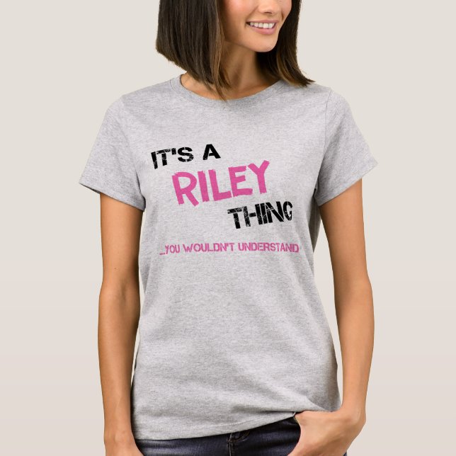 Riley thing you wouldn't understand T-Shirt (Front)