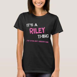 Riley thing you wouldn't understand T-Shirt