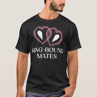 Ring Bound Mates Wedding Sayings Bride and Groom Q T-Shirt