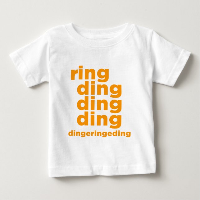 Ring Ding Ding Ding Baby T-Shirt (Front)