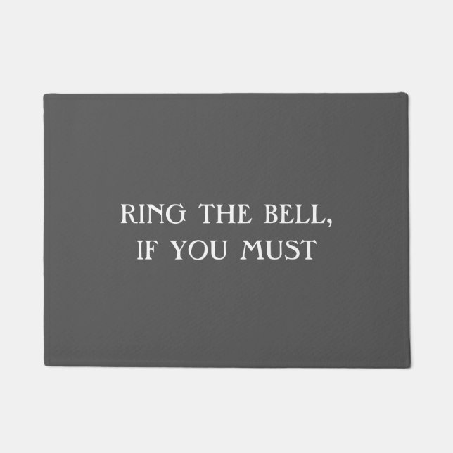 "RING THE BELL, IF YOU MUST" Funny Introvert Doormat (Front)