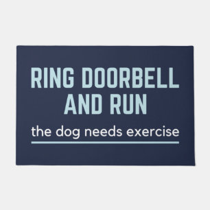 Ring The Doorbell And Run The Dog Needs Exercise Doormat