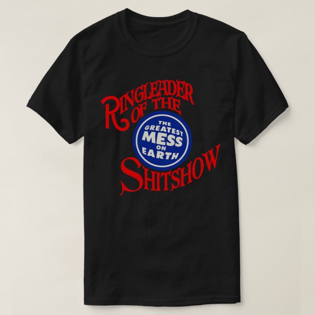 Ringleader Of The Shitshow T-Shirt (Design Front)