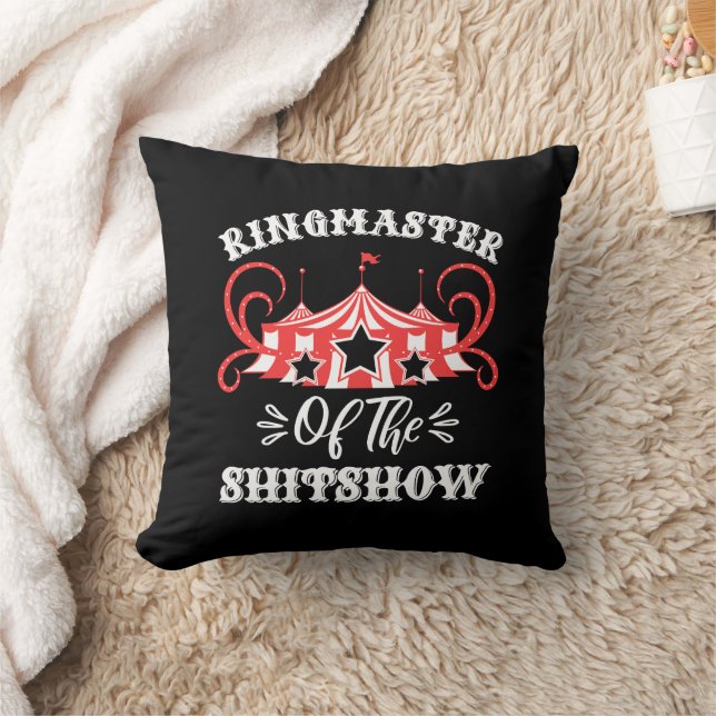 Ringmaster of The Shitshow, Circus Lovers Gifts Cushion (Blanket)