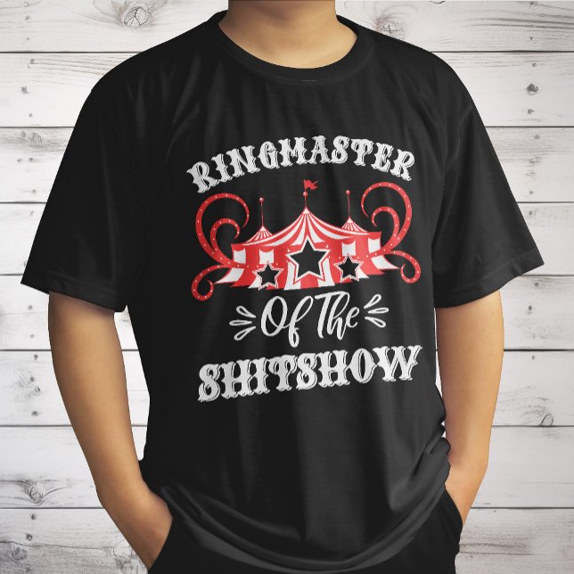 Ringmaster of The Shitshow, Circus Lovers Gifts T-Shirt (Creator Uploaded)