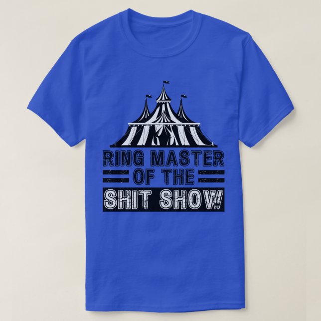 Ringmaster of the show T-Shirt (Design Front)