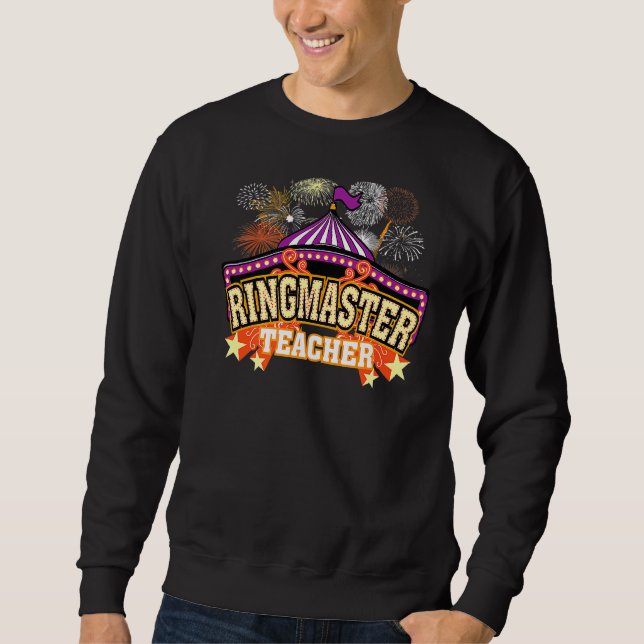 Ringmaster Teacher Circus  Carnival Back To School Sweatshirt (Front)
