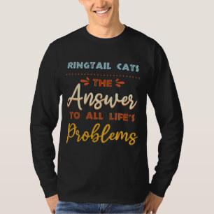 Ringtail Cats Answer To All Problems Funny Animal T-Shirt