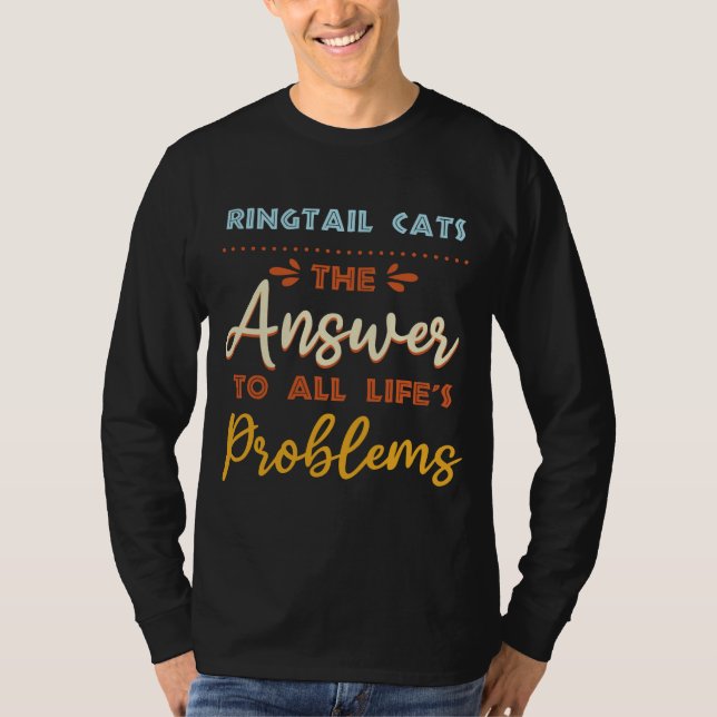 Ringtail Cats Answer To All Problems Funny Animal  T-Shirt (Front)