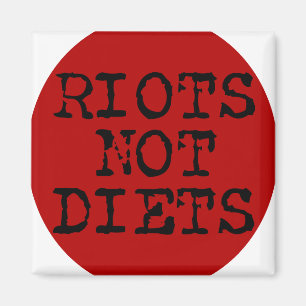 Riots Not Diets Magnet
