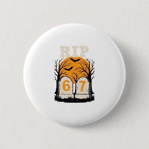 Rip 67 Rest In Peace Funny Parent Or Teacher 6 7 Cm Round Badge