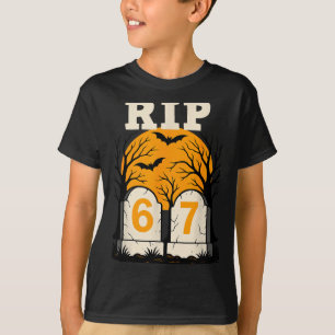 Rip 67 Rest In Peace Funny Parent Or Teacher 6 7 T-Shirt