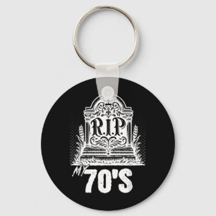 Rip 70s Funny Tombstone Quote Seventies Birthday Key Ring