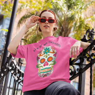 RIP my 20s Custom Message Sugar Skull T-Shirt