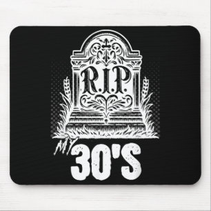 Rip My 30s Funny Tombstone Quote Thirties Birthday Mouse Pad