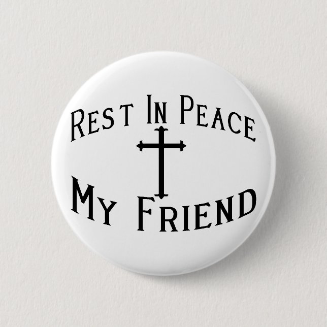 RIP My Friend 6 Cm Round Badge (Front)