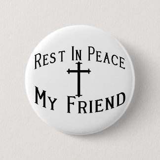 RIP My Friend 6 Cm Round Badge