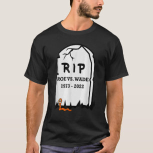 Rip Roe V Wade Scotus Baby Pro Life T-Shirt