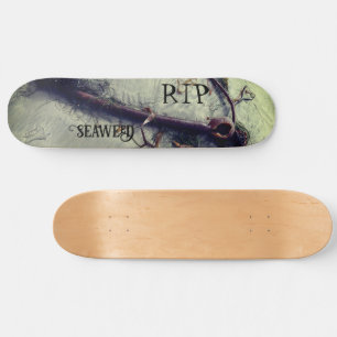 RIP Seaweed Skateboard