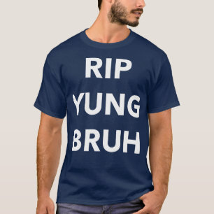 RIP Yung Bruh T-Shirt