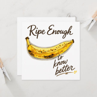 Ripe Enough to Know Better
