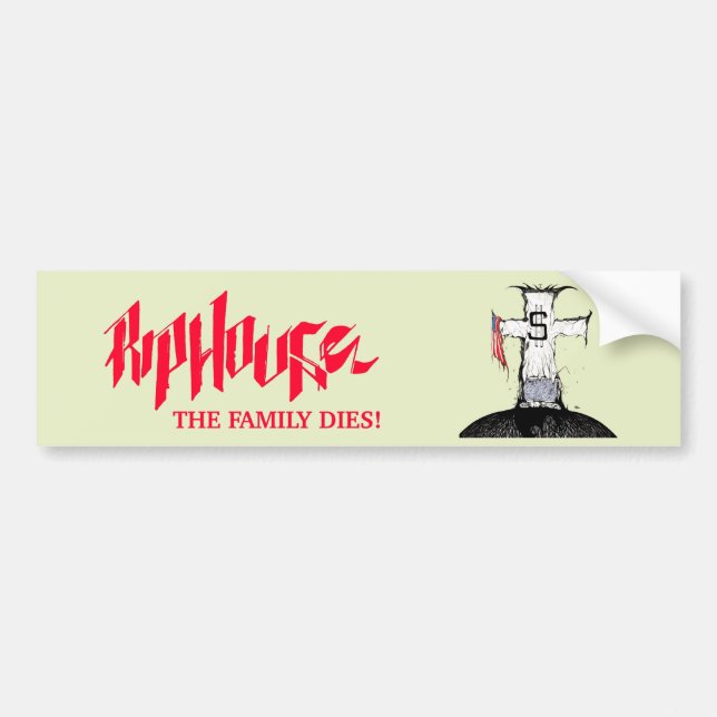 Riphouse The Family Dies Bumper Sticker (Front)