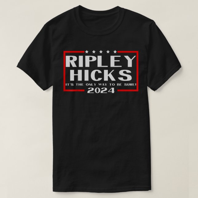 Ripley Hicks 2024 - t's The Only Way to Be Sure  T-Shirt (Design Front)