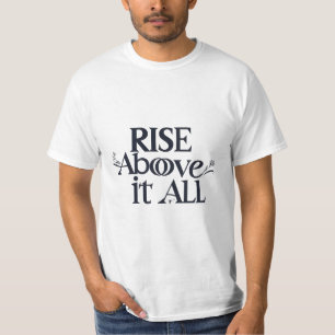 Rise Above it All T-Shirt