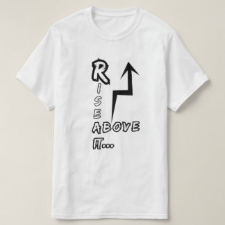 Rise above it T-Shirt