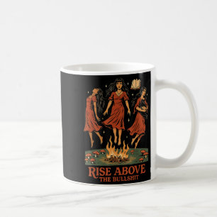 Rise Above The Bull Funny Witches Halloween Femini Coffee Mug