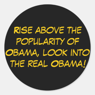 Rise above the popularity of Obama, look into t... Classic Round Sticker