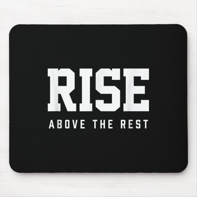 Rise Above The Rest  Mouse Pad (Front)