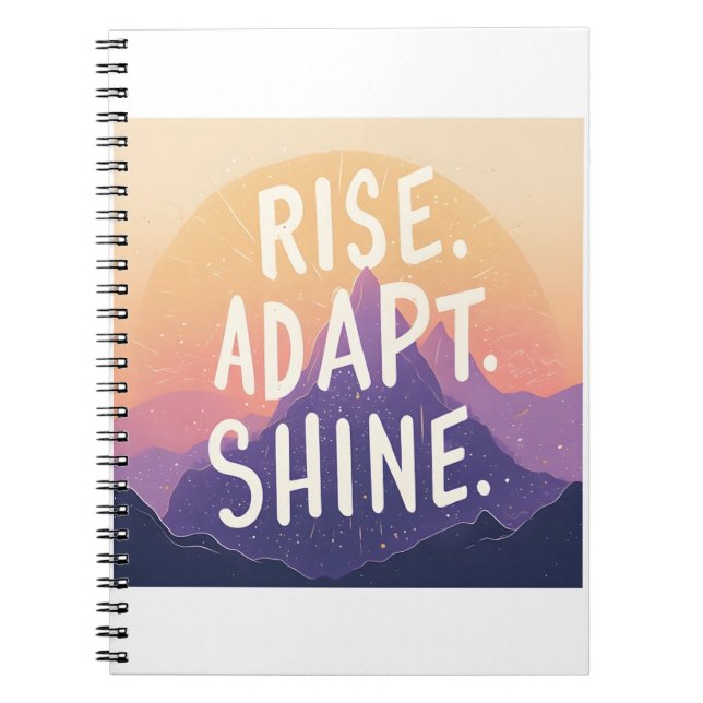 Rise Adapt Shine - Inspirational Mountain Sunrise  Notebook (Front)