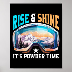 Rise &amp; Shine Its Powder Time Sungles Skiing Sk Poster