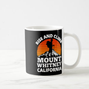 Rise And Climb Mount Whitney California Mountain C Coffee Mug