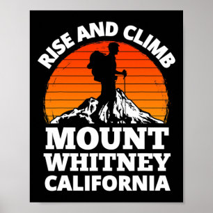 Rise And Climb Mount Whitney California Mountain C Poster