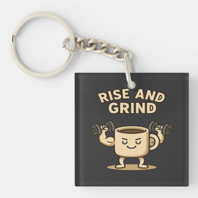 Rise and Grind Coffee Mug- Funny Gym Motivation  Key Ring (Front)