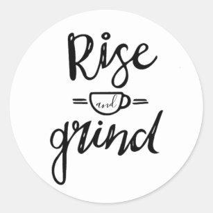Rise and Grind - Coffee Themed Classic Round Sticker