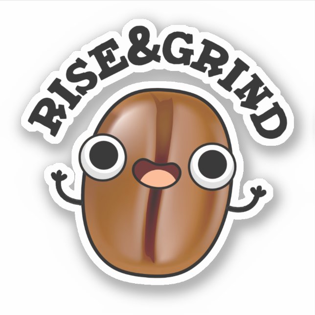 Rise And Grind Funny Coffee Bean Pun  (Front)