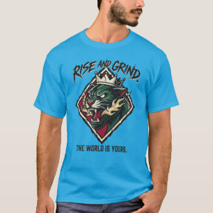 Rise And Grind Panther King  Never Sleep Dominate  T-Shirt