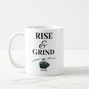 Rise and Grind/ Premium Design/Coffee Mug